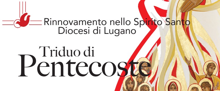 Triduo di Pentecoste – Rinnovamento nello Spirito Santo, Diocesi di Lugano